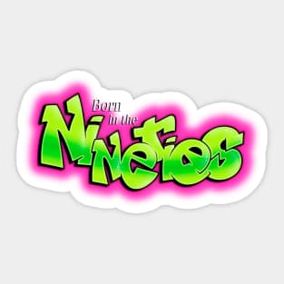 BORN IN THE NINETIES Sticker